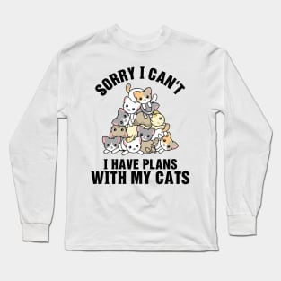 Sorry I Can't I Have Plans With My Cats Long Sleeve T-Shirt